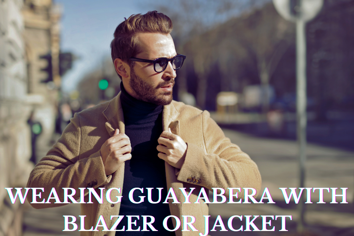 WEARING GUAYABERA WITH BLAZER OR JACKET