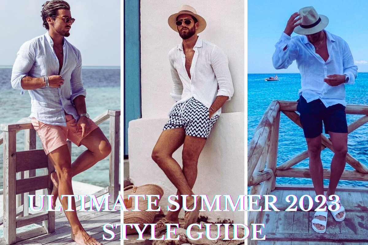 The Ultimate 2023 Summer Style Guide for men